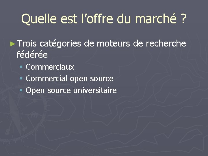 Quelle est l’offre du marché ? ► Trois catégories de moteurs de recherche fédérée