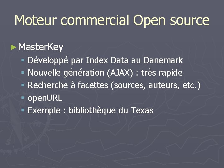 Moteur commercial Open source ► Master. Key § Développé par Index Data au Danemark