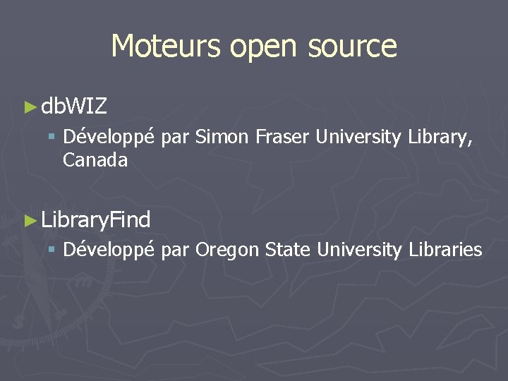 Moteurs open source ► db. WIZ § Développé par Simon Fraser University Library, Canada