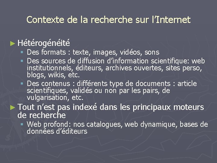 Contexte de la recherche sur l’Internet ► Hétérogénéité § Des formats : texte, images,