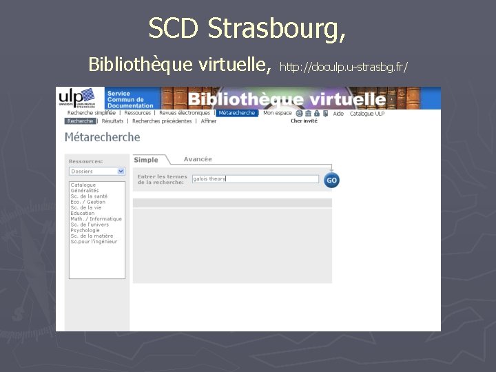SCD Strasbourg, Bibliothèque virtuelle, http: //doculp. u-strasbg. fr/ 