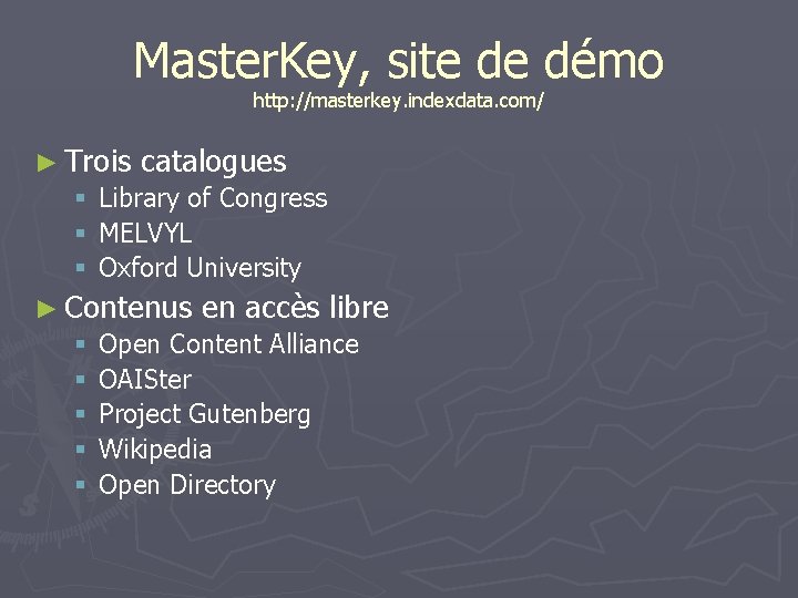 Master. Key, site de démo http: //masterkey. indexdata. com/ ► Trois catalogues § Library