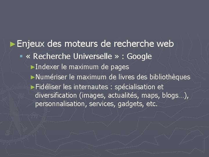 ► Enjeux des moteurs de recherche web § « Recherche Universelle » : Google