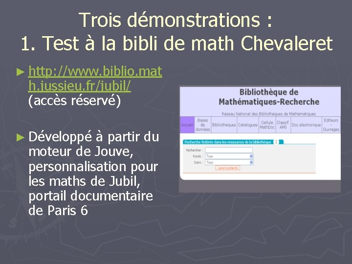 Trois démonstrations : 1. Test à la bibli de math Chevaleret ► http: //www.
