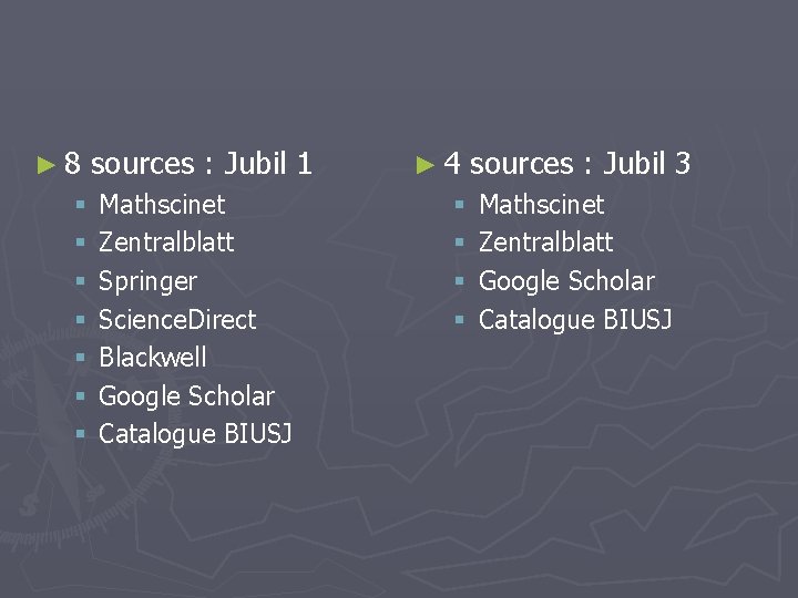 ► 8 sources : Jubil 1 § § § § Mathscinet Zentralblatt Springer Science.