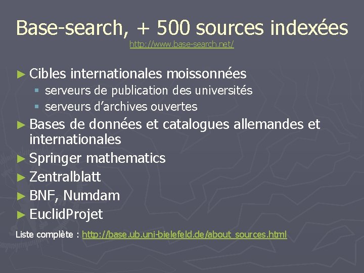 Base-search, + 500 sources indexées http: //www. base-search. net/ ► Cibles internationales moissonnées §