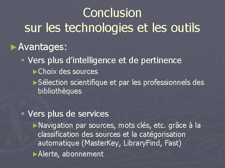 Conclusion sur les technologies et les outils ► Avantages: § Vers plus d’intelligence et