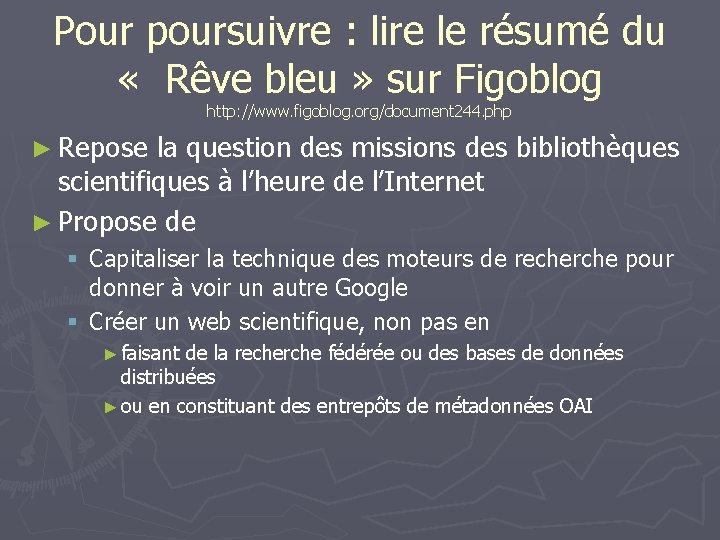 Pour poursuivre : lire le résumé du « Rêve bleu » sur Figoblog http: