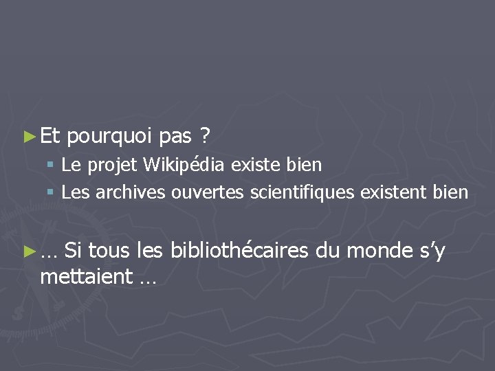 ► Et pourquoi pas ? § Le projet Wikipédia existe bien § Les archives