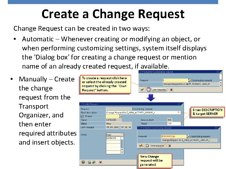 Create a Change Request can be created in two ways: • Automatic – Whenever