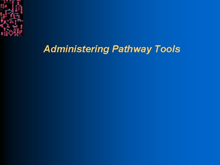 Administering Pathway Tools 