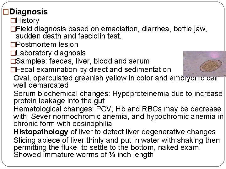 �Diagnosis �History �Field diagnosis based on emaciation, diarrhea, bottle jaw, sudden death and fasciolin