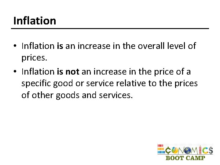 Inflation • Inflation is an increase in the overall level of prices. • Inflation