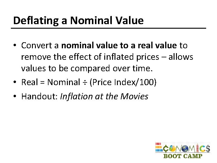 Deflating a Nominal Value • Convert a nominal value to a real value to