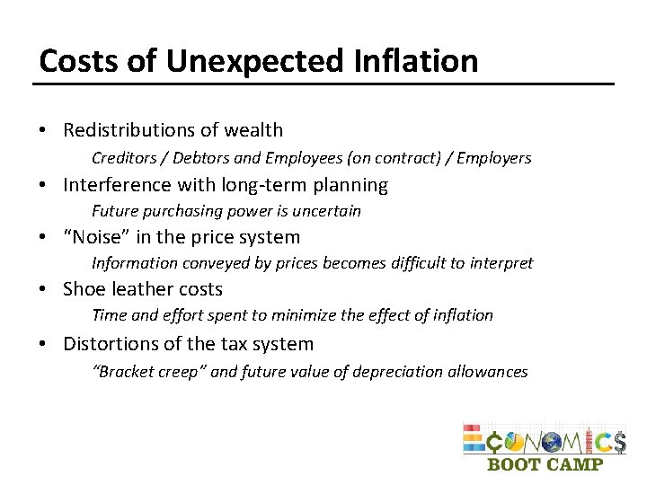 Costs of Unexpected Inflation • Redistributions of wealth Creditors / Debtors and Employees (on