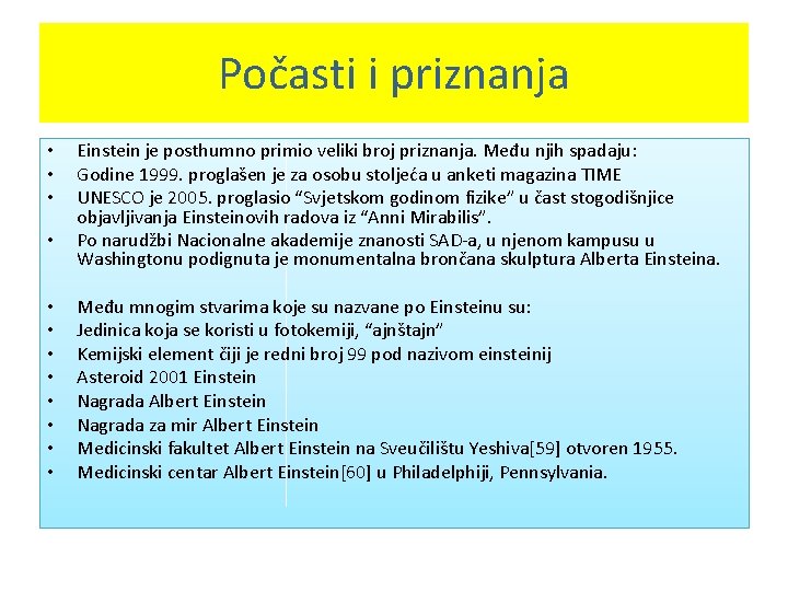 Počasti i priznanja • • • Einstein je posthumno primio veliki broj priznanja. Među