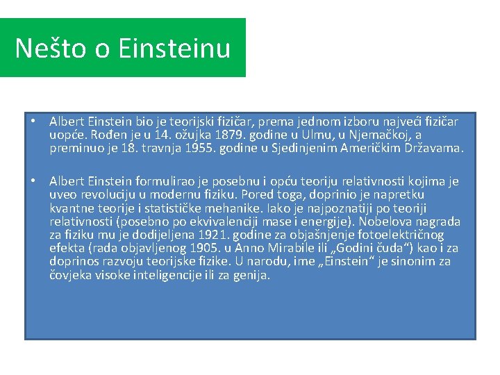 Nešto o Einsteinu • Albert Einstein bio je teorijski fizičar, prema jednom izboru najveći