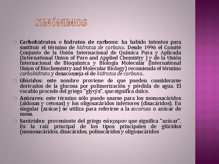 � � Carbohidratos o hidratos de carbono: ha habido intentos para sustituir el término