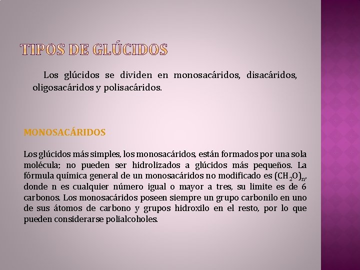 Los glúcidos se dividen en monosacáridos, disacáridos, oligosacáridos y polisacáridos. MONOSACÁRIDOS Los glúcidos más