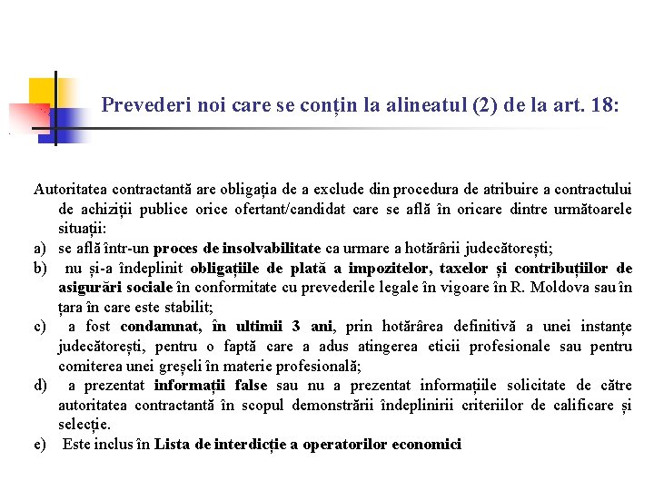 Prevederi noi care se conțin la alineatul (2) de la art. 18: Autoritatea contractantă Prevederi noi care se conțin la alineatul (2) de la art. 18: Autoritatea contractantă