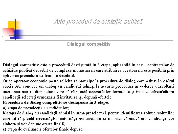 Alte proceduri de achiziție publică Dialogul competitiv este o procedură desfășurată în 3 etape, Alte proceduri de achiziție publică Dialogul competitiv este o procedură desfășurată în 3 etape,