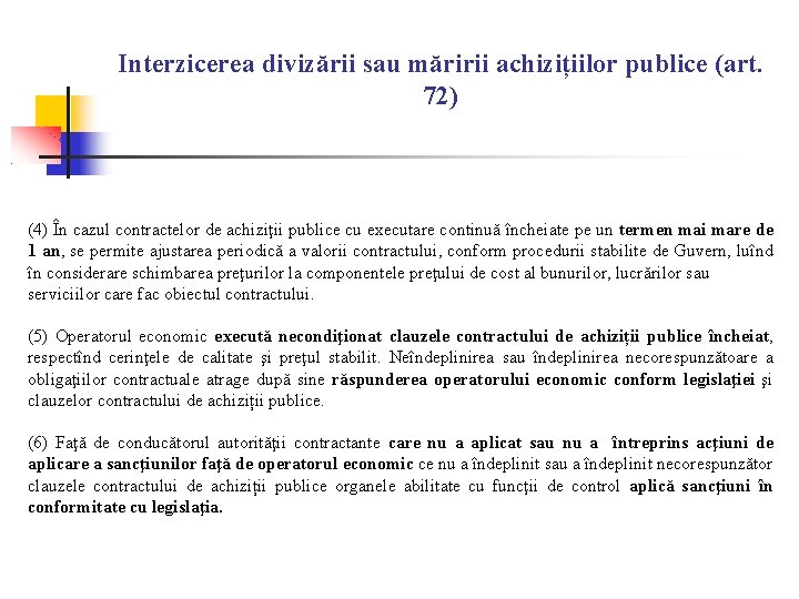 Interzicerea divizării sau măririi achizițiilor publice (art. 72) (4) În cazul contractelor de achiziţii Interzicerea divizării sau măririi achizițiilor publice (art. 72) (4) În cazul contractelor de achiziţii