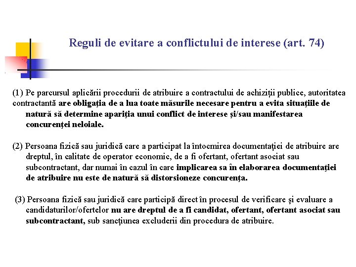 Reguli de evitare a conflictului de interese (art. 74) (1) Pe parcursul aplicării procedurii Reguli de evitare a conflictului de interese (art. 74) (1) Pe parcursul aplicării procedurii