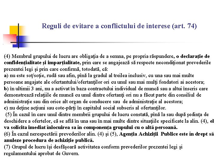 Reguli de evitare a conflictului de interese (art. 74) (4) Membrul grupului de lucru Reguli de evitare a conflictului de interese (art. 74) (4) Membrul grupului de lucru