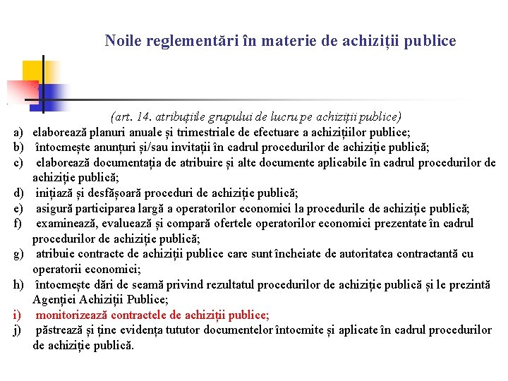 Noile reglementări în materie de achiziții publice a) b) c) d) e) f) g) Noile reglementări în materie de achiziții publice a) b) c) d) e) f) g)