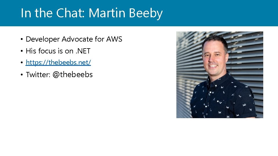 In the Chat: Martin Beeby • Developer Advocate for AWS • His focus is