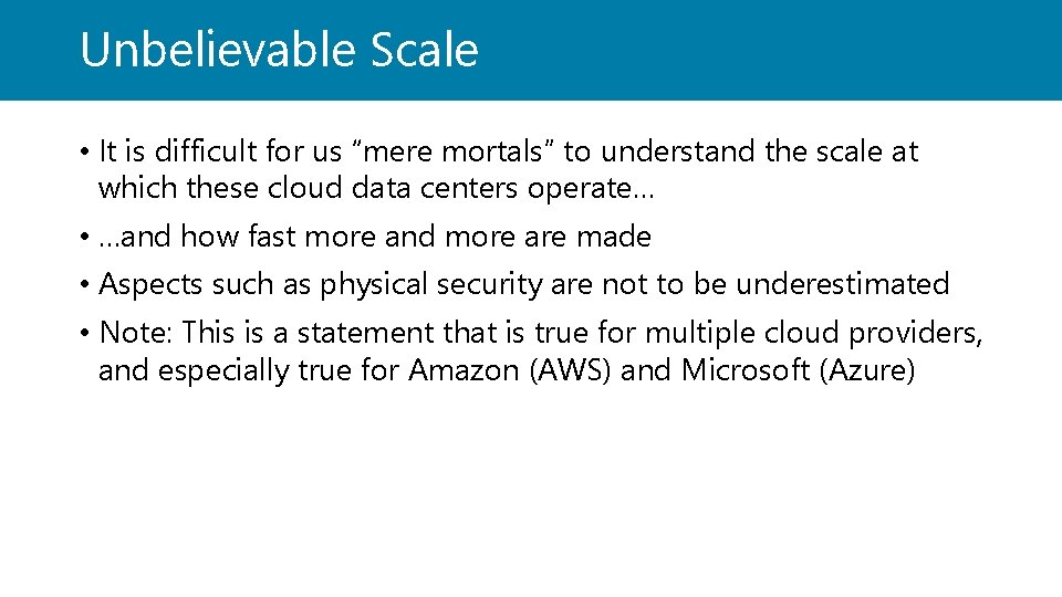 Unbelievable Scale • It is difficult for us “mere mortals” to understand the scale