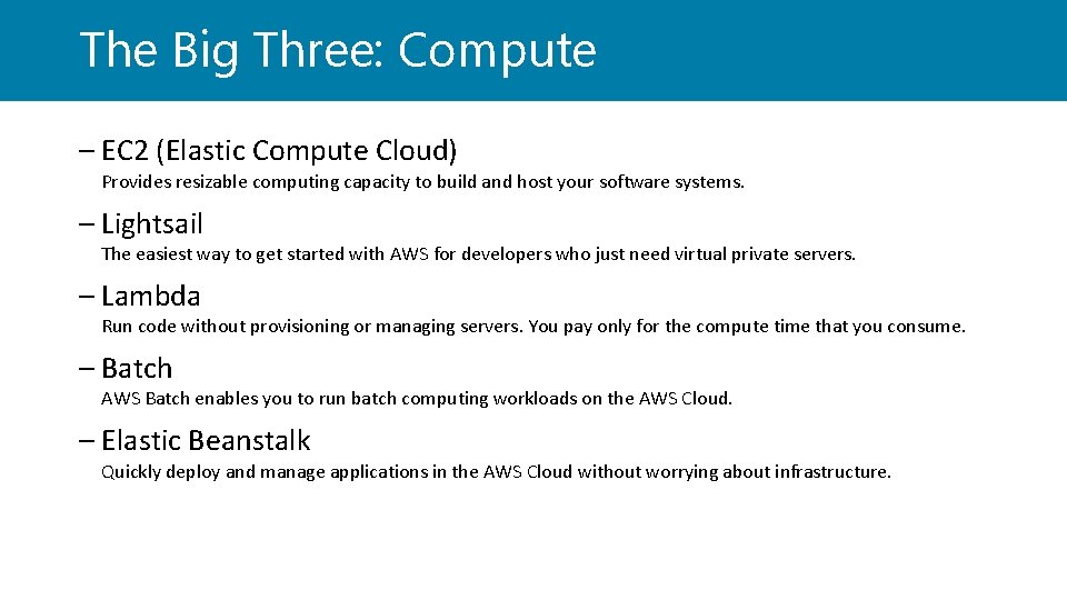 The Big Three: Compute – EC 2 (Elastic Compute Cloud) Provides resizable computing capacity