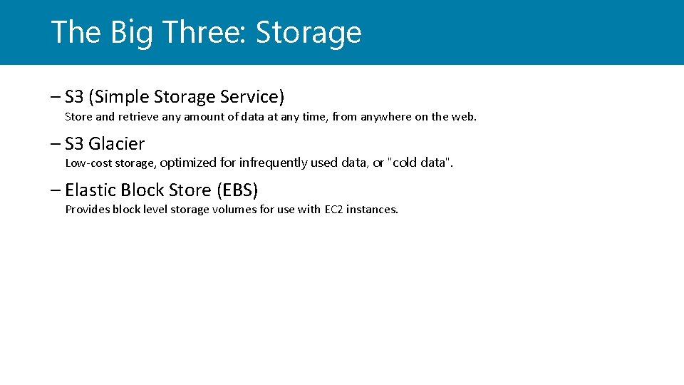 The Big Three: Storage – S 3 (Simple Storage Service) Store and retrieve any