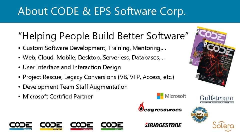 About CODE & EPS Software Corp. “Helping People Build Better Software” • Custom Software