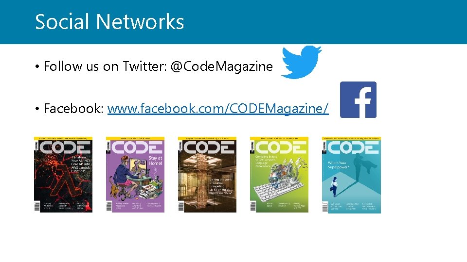 Social Networks • Follow us on Twitter: @Code. Magazine • Facebook: www. facebook. com/CODEMagazine/