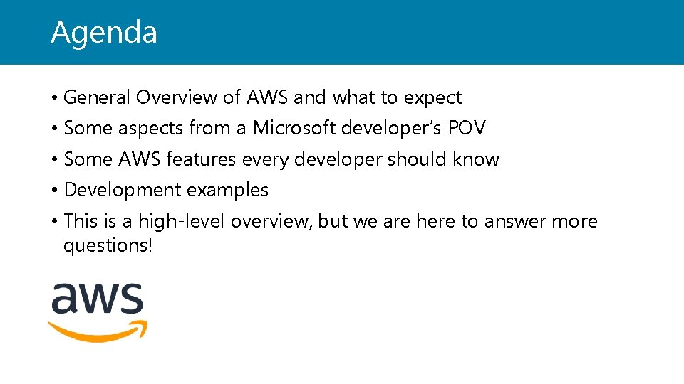 Agenda • General Overview of AWS and what to expect • Some aspects from