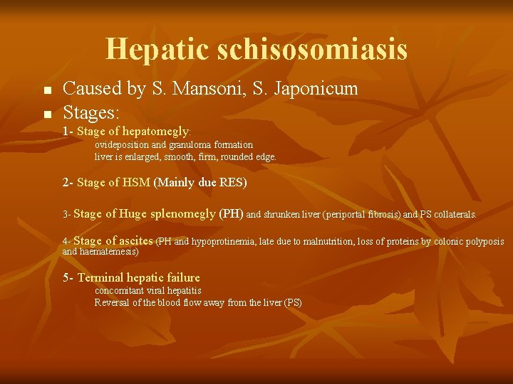Hepatic schisosomiasis n n Caused by S. Mansoni, S. Japonicum Stages: 1 - Stage