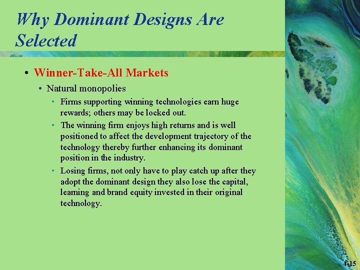 Why Dominant Designs Are Selected • Winner-Take-All Markets • Natural monopolies • Firms supporting