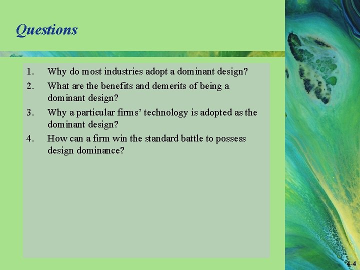 Questions 1. 2. 3. 4. Why do most industries adopt a dominant design? What