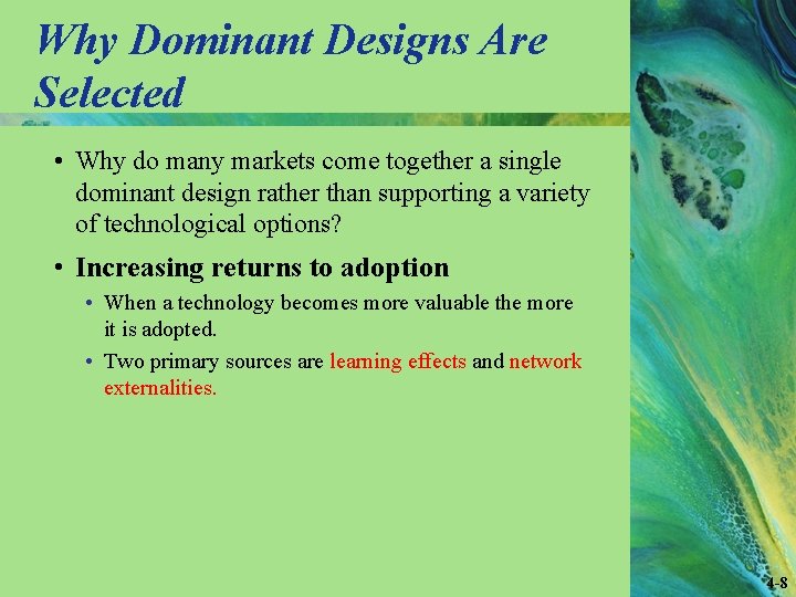 Why Dominant Designs Are Selected • Why do many markets come together a single