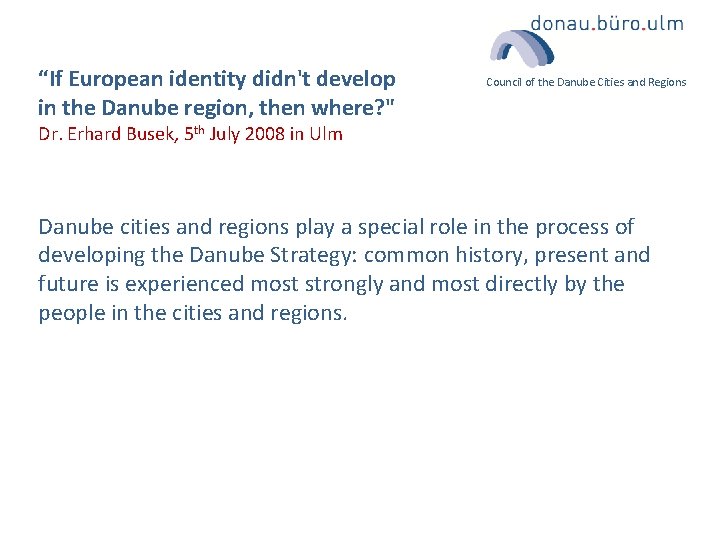 “If European identity didn't develop in the Danube region, then where? " Council of