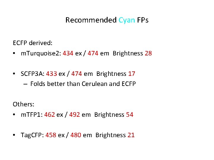 Recommended Cyan FPs ECFP derived: • m. Turquoise 2: 434 ex / 474 em