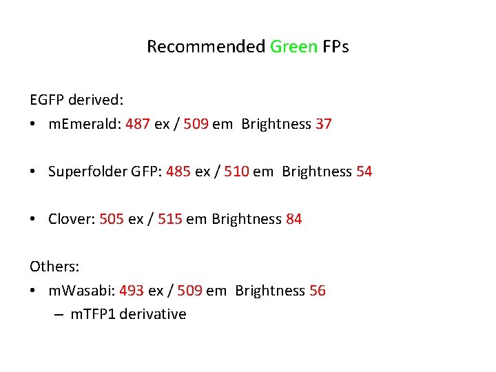 Recommended Green FPs EGFP derived: • m. Emerald: 487 ex / 509 em Brightness