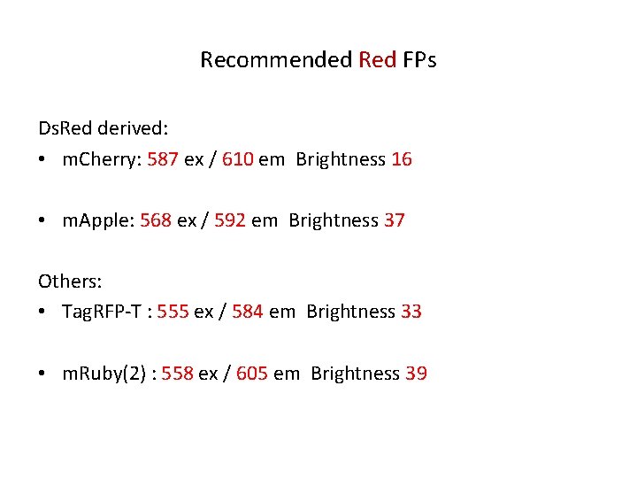 Recommended Red FPs Ds. Red derived: • m. Cherry: 587 ex / 610 em