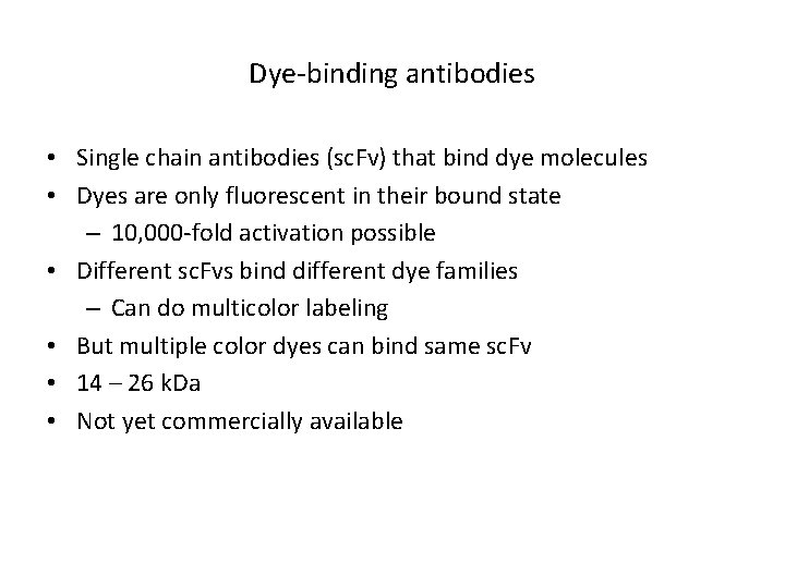 Dye-binding antibodies • Single chain antibodies (sc. Fv) that bind dye molecules • Dyes
