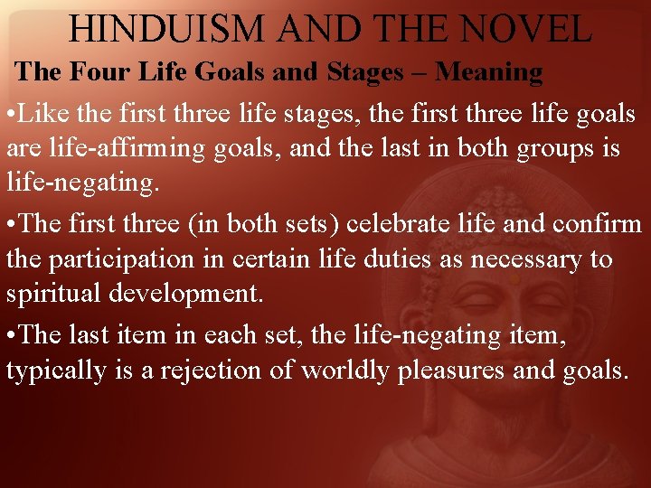 HINDUISM AND THE NOVEL The Four Life Goals and Stages – Meaning • Like