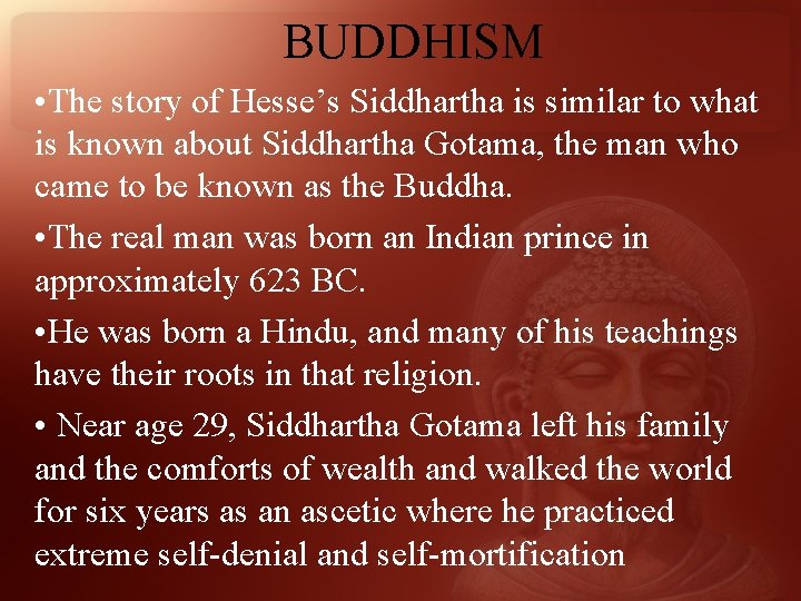 BUDDHISM • The story of Hesse’s Siddhartha is similar to what is known about