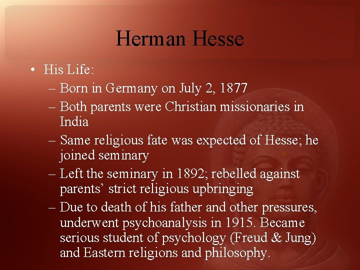 Herman Hesse • His Life: – Born in Germany on July 2, 1877 –