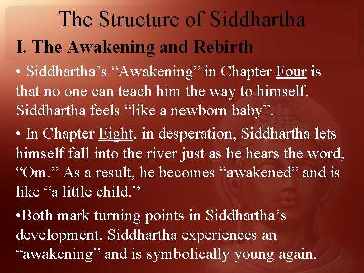 The Structure of Siddhartha I. The Awakening and Rebirth • Siddhartha’s “Awakening” in Chapter