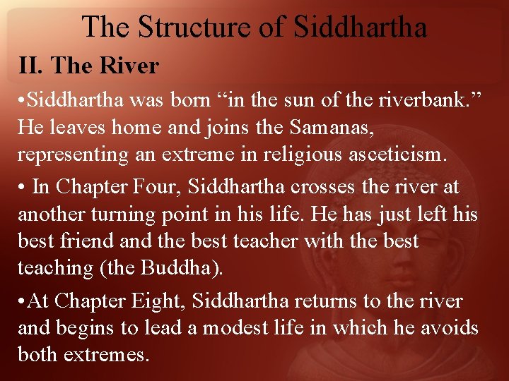 The Structure of Siddhartha II. The River • Siddhartha was born “in the sun